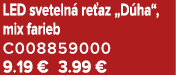 LED sveteln re az „D ha“, mix farieb C008859000 9.19 € 3.99 €