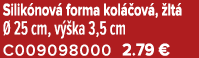 Silik nov forma kol  ov ,  lt    25 cm, v  ka 3,5 cm C009098000 2.79 €