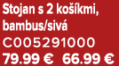 Stojan s 2 ko kmi, bambus/siv  C005291000 79.99 € 66.99 €