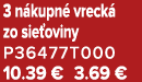 3 n kupn vreck  zo sie oviny P36477T000 10.39 € 3.69 €