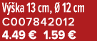 V ka 13 cm,   12 cm C007842012 4.49 € 1.59 €