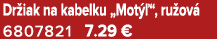 Dr iak na kabelku „Mot “, ru ov  6807821 7.29 €