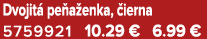 Dvojit pe a enka,  ierna 5759921 10.29 € 6.99 €