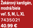  ak rov kardig n, modr /biela ve . S, M, L, XL 7435021 40.99 €