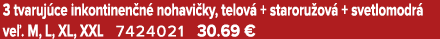 3 tvaruj ce inkontinen n nohavi ky, telov  + staroru ov  + svetlomodr  ve . M, L, XL, XXL 7424021 30.69 €