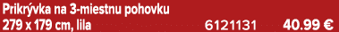 Prikr vka na 3 miestnu pohovku 279 x 179 cm, lila 6121131 40.99 €