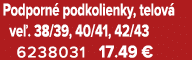Podporn podkolienky, telov  ve . 38/39, 40/41, 42/43 6238031 17.49 €