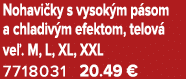 Nohavi ky s vysok m p som a chladiv m efektom, telov ve . M, L, XL, XXL 7718031 20.49 €
