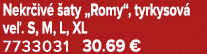 Nekr iv  aty „Romy“, tyrkysov  ve . S, M, L, XL 7733031 30.69 €