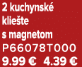 2 kuchynsk klie te s magnetom P66078T000 9.99 € 4.39 €