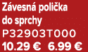 Z vesn poli ka do sprchy P32903T000 10.29 € 6.99 €