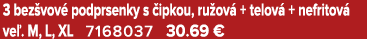 3 bez vov podprsenky s  ipkou, ru ov  + telov  + nefritov  ve . M, L, XL 7168037 30.69 €