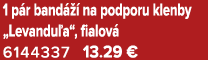 1 p r band   na podporu klenby „Levandu a“, fialov  6144337 13.29 €