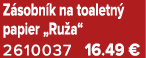 Z sobn k na toaletn papier „Ru a“ 2610037 16.49 €