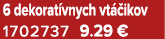 6 dekorat vnych vt ikov 1702737 9.29 €
