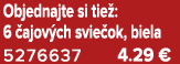 Objednajte si tie : 6 ajov ch svie ok, biela 5276637 4.29 €