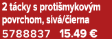 2 t cky s proti mykov m povrchom, siv / ierna 5788837 15.49 €