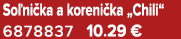 So ni ka a koreni ka „Chili“ 6878837 10.29 €