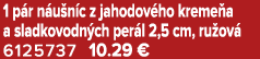 1 p r n u n c z jahodov ho kreme a a sladkovodn ch per l 2,5 cm, ru ov 6125737 10.29 €