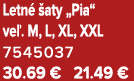 Letn  aty „Pia“ ve . M, L, XL, XXL 7545037 30.69 € 21.49 €