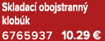 Skladac obojstrann  klob k 6765937 10.29 €