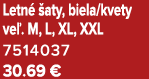 Letn  aty, biela/kvety ve . M, L, XL, XXL 7514037 30.69 €