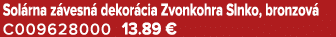 Sol rna z vesn dekor cia Zvonkohra Slnko, bronzov  C009628000 13.89 €