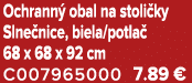 Ochrann obal na stoli ky Slne nice, biela/potla  68 x 68 x 92 cm C007965000 7.89 €