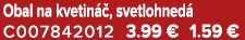 Obal na kvetin , svetlohned  C007842012 3.99 € 1.59 €