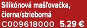 Silik nov ma  ova ka,  ierna/strieborn  C009618000 5.29 €