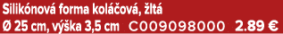 Silik nov forma kol  ov ,  lt    25 cm, v  ka 3,5 cm C009098000 2.89 €