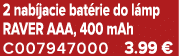 2 nab jacie bat rie do l mp RAVER AAA, 400 mAh C007947000 3.99 €
