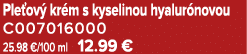 Ple ov kr m s kyselinou hyalur novou C007016000 25.98 €/100 ml 12.99 €