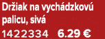 Dr iak na vych dzkov palicu, siv  1422334 6.29 €