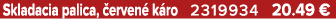 Skladacia palica, erven  k ro 2319934 20.49 €