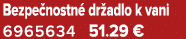 Bezpe nostn dr adlo k vani 6965634 51.29 €