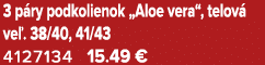 3 p ry podkolienok „Aloe vera“, telov ve . 38/40, 41/43 4127134 15.49 €
