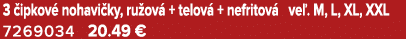 3 ipkov  nohavi ky, ru ov  + telov  + nefritov  ve . M, L, XL, XXL 7269034 20.49 €