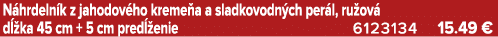 N hrdeln k z jahodov ho kreme a a sladkovodn ch per l, ru ov d  ka 45 cm + 5 cm pred  enie 6123134 15.49 €