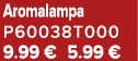 Aromalampa P60038T000 9.99 € 5.99 €