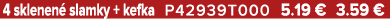 4 sklenen slamky + kefka P42939T000 5.19 € 3.59 €