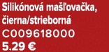 Silik nov ma  ova ka,  ierna/strieborn  C009618000 5.29 €