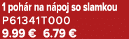 1 poh r na n poj so slamkou P61341T000 9.99 € 6.79 €