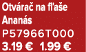 Otv ra na f a e Anan s P57966T000 3.19 € 1.99 €