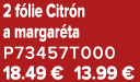 2 f lie Citr n a margar ta P73457T000 18.49 € 13.99 €