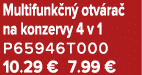 Multifunk n otv ra  na konzervy 4 v 1 P65946T000 10.29 € 7.99 €