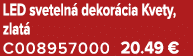 LED sveteln dekor cia Kvety, zlat  C008957000 20.49 €
