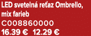 LED sveteln re az Ombrello, mix farieb C008860000 16.39 € 12.29 €