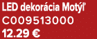 LED dekor cia Mot  C009513000 12.29 €