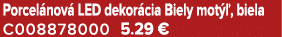 Porcel nov LED dekor cia Biely mot  , biela C008878000 5.29 €